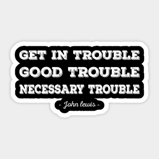 good trouble Sticker